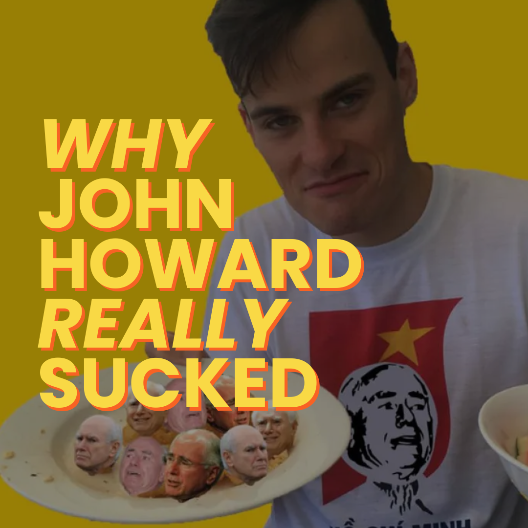 John Howard REALLY Sucked